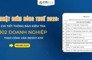 CẬP NHẬT ĐIỂM NÓNG THUẾ 2026: CHI TIẾT THÔNG BÁO KIỂM TRA 302 DOANH NGHIỆP THEO CÔNG VĂN 1927/CT-KTR